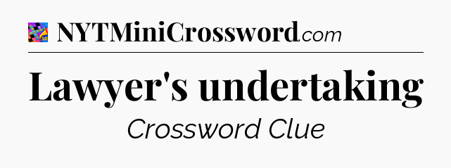 Lawyer's undertaking Crossword Clue