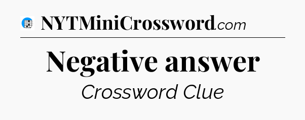 Negative answer Crossword Clue