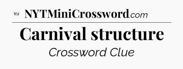 Carnival structure - WSJ Crossword