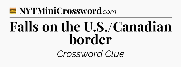 Falls on the U.S./Canadian border - Eugene Sheffer Crossword