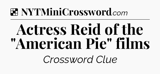 Solution: Actress Reid of the 