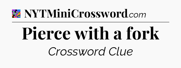 Pierce with a fork Crossword Clue