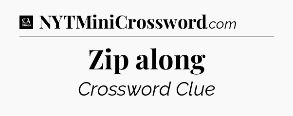 Zip along - LA Times Crossword