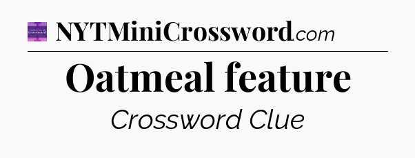 Oatmeal feature - Thomas Joseph Crossword