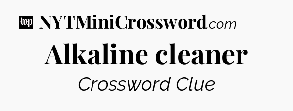 Alkaline cleaner Crossword Clue