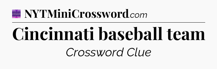Cincinnati baseball team - Thomas Joseph Crossword