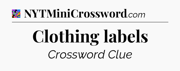 Clothing labels Crossword Clue