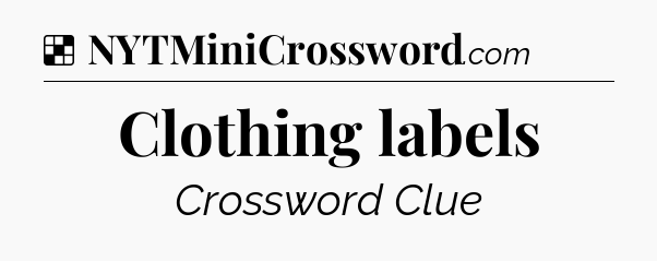 Solution: Clothing labels - NYT Crossword