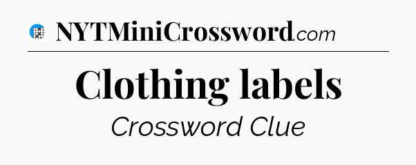Clothing labels Crossword Clue