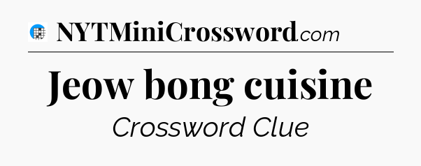 Jeow bong cuisine Crossword Clue