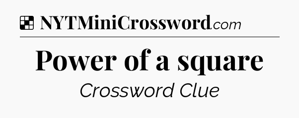 Solution: Power of a square - NYT Crossword