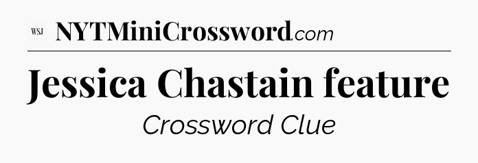 Jessica Chastain feature - WSJ Crossword