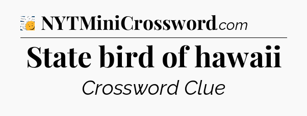 State bird of hawaii - 7 Little Words