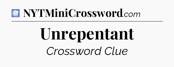 Unrepentant Puzzle Page Crossword Clue