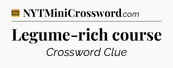 Legume-rich course - Eugene Sheffer Crossword