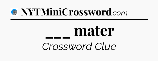 ___ mater Crossword Clue