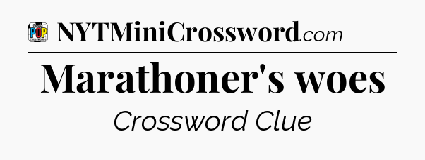 Marathoner's woes Crossword Clue