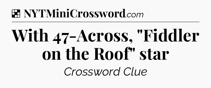 Solution: With 47-Across, 