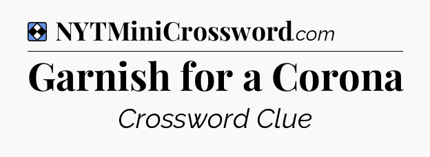 Solution: Garnish for a Corona - NYT Mini Crossword
