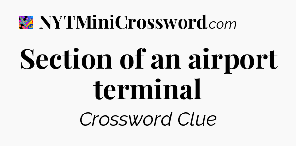 Section of an airport terminal Crossword Clue