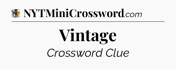 Vintage Crossword Clue