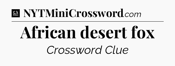 African desert fox - LA Times Crossword