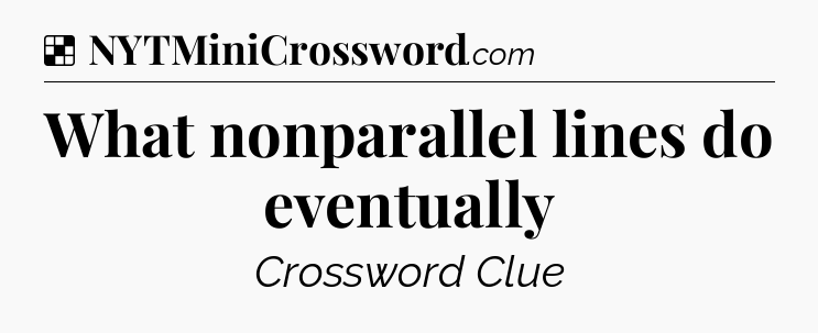 Solution: What nonparallel lines do eventually - NYT Crossword