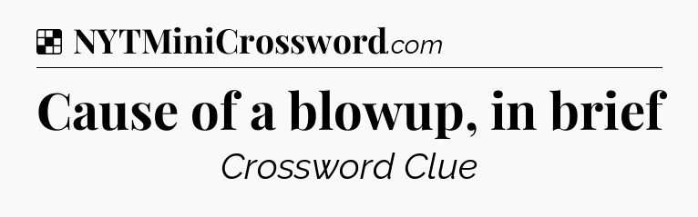 Solution: Cause of a blowup, in brief - NYT Crossword