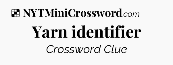 Solution: Yarn identifier - NYT Crossword