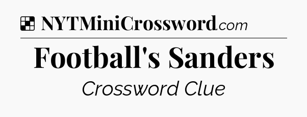 Solution: Football's Sanders - NYT Crossword