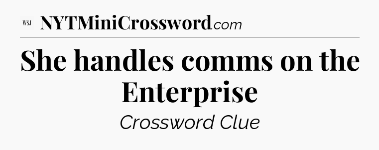 She handles comms on the Enterprise - WSJ Crossword