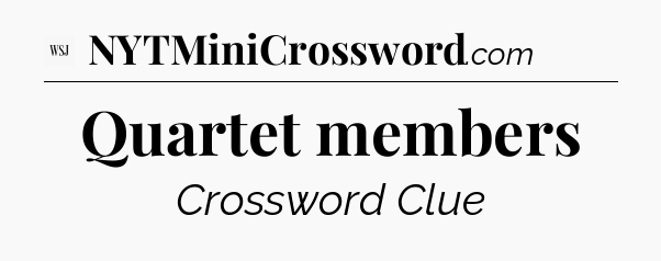 Quartet members - WSJ Crossword