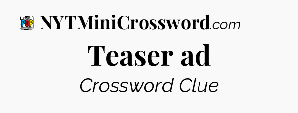 Teaser ad Crossword Clue