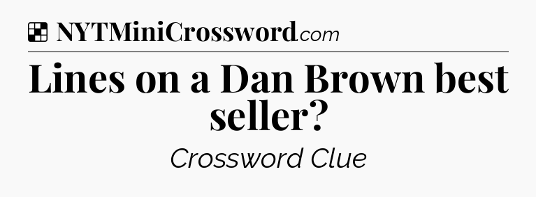 Solution: Lines on a Dan Brown best seller - NYT Crossword
