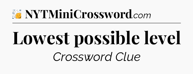 Lowest possible level - 7 Little Words