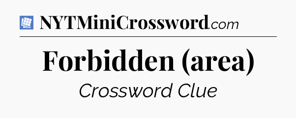 Forbidden (area) Puzzle Page Crossword Clue