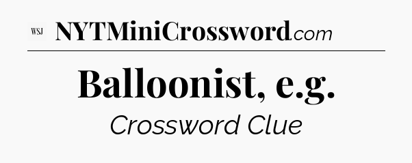 Balloonist, e.g - WSJ Crossword