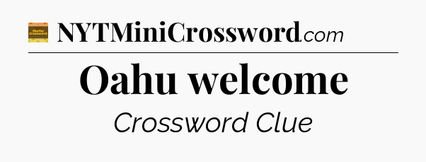 Oahu welcome - Eugene Sheffer Crossword