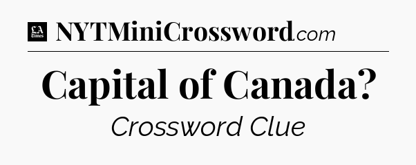 Capital of Canada - LA Times Crossword