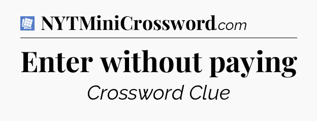 Enter without paying Puzzle Page Crossword Clue