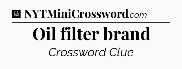 Oil filter brand - LA Times Crossword