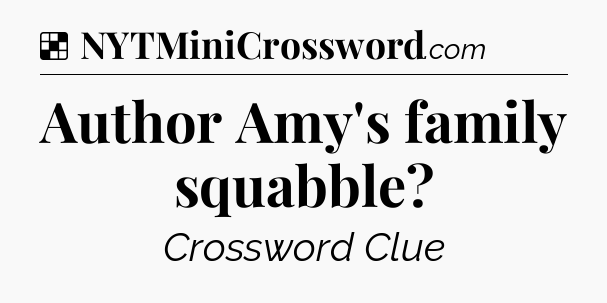 Solution: Author Amy's family squabble - NYT Crossword