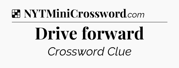 Solution: Drive forward - NYT Crossword