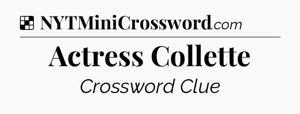 Solution: Actress Collette - NYT Crossword