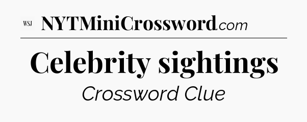 Celebrity sightings - WSJ Crossword