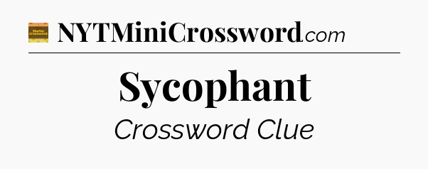 Sycophant - Eugene Sheffer Crossword