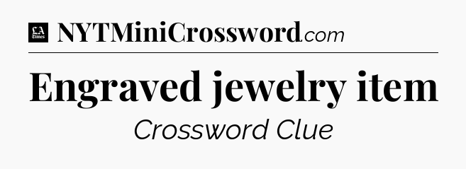 Engraved jewelry item - LA Times Crossword