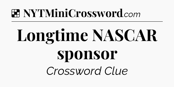 Solution: Longtime NASCAR sponsor - NYT Crossword