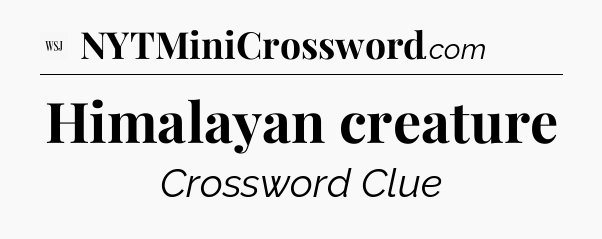 Himalayan creature - WSJ Crossword