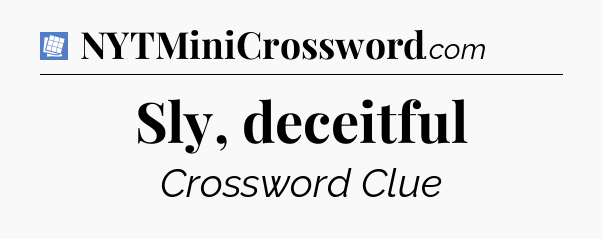 Sly, deceitful Puzzle Page Crossword Clue